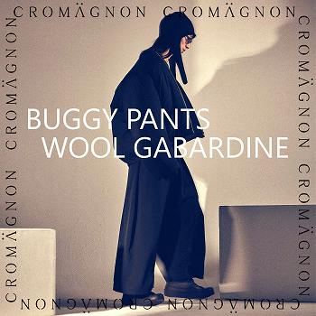 CROMAGNON BUGGY PANTS WOOL GABARDINE(⑤通常時)